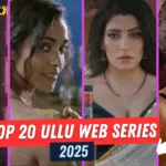 Top 20 Most-Watched Ullu Web Series of All Time (2025 Ranking)