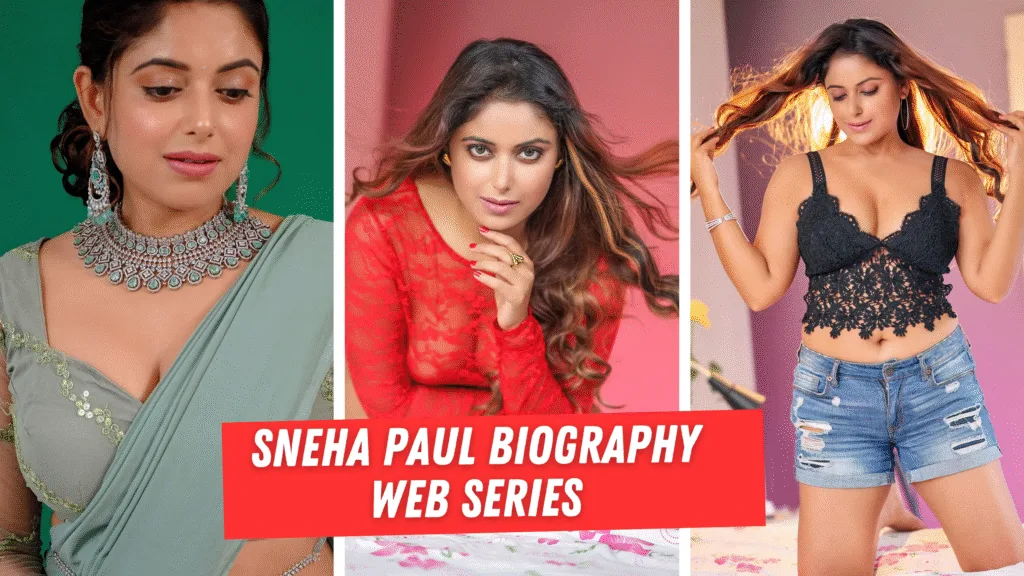 Sneha Paul Web Series List, Biography, Career & Net Worth (2025)