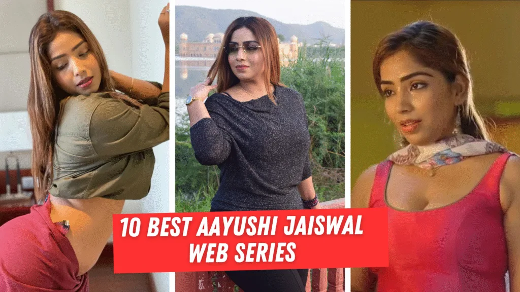 Top 10 Best Aayushi Jaiswal Web Series